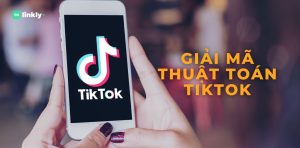 Giải Mã Thuật Toán Tiktok