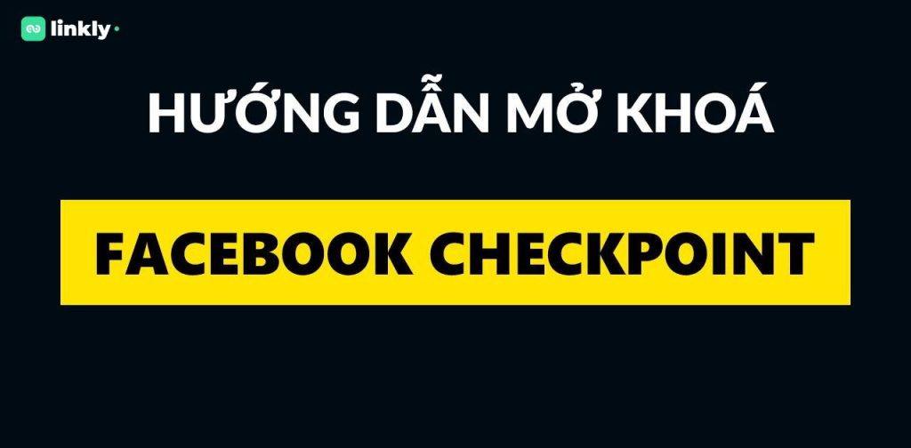 Checkpoint Là Gì? Hướng Dẫn Cách Mở Khóa Checkpoint Facebook Và Phòng Tránh Hiệu Quả 4 Checkpoint Là Gì?