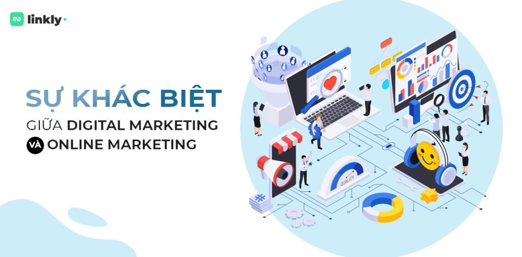 Phân Biệt Digital Marketing Và Online Marketing: Nên Dùng Hành Động Tiếp Thị Nào Tốt Nhất? 4 Phân Biệt Digital Marketing Và Online Marketing