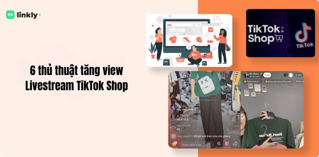 6 Thủ Thuật Tăng View Livestream Tiktok Shop - Nâng Tỉ Lệ Chốt Đơn Cực Hiệu Quả 4 Tăng View Livestream Tiktok Shop