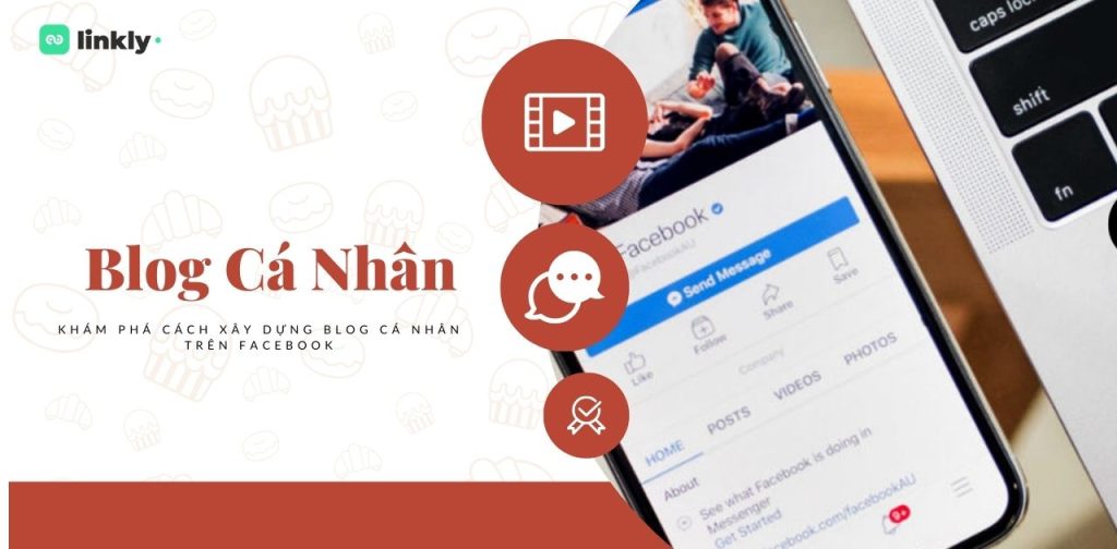 Tạo Blog Cá Nhân Trên Facebook: Biến Trang Cá Nhân Thành Kênh Chia Sẻ Nội Dung Chuyên Nghiệp 4 Blog Cá Nhân Trên Facebook