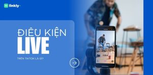 Dieu Kien Livestream Tren Tiktok 1