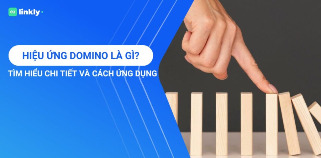 Hiệu Ứng Domino Là Gì?