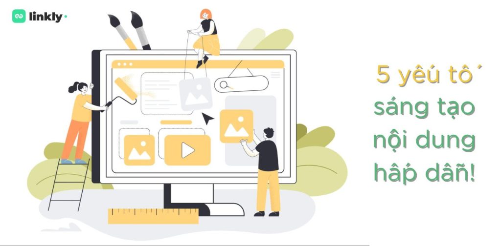 5 Yếu Tố Cốt Lõi Giúp Sáng Tạo Nội Dung Hấp Dẫn Trên Mạng Xã Hội 4 Sáng Tạo Nội Dung