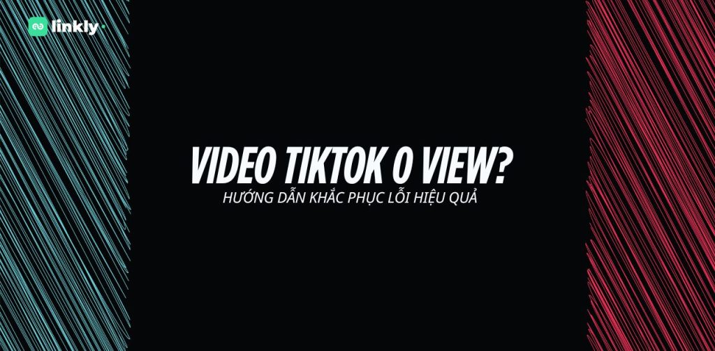 Vì Sao Video Tiktok 0 View? 6 Nguyên Nhân Phổ Biến &Amp; Giải Pháp Hiệu Quả 4 Video Tiktok 0 View